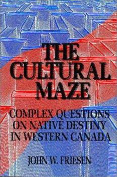 Paperback The Cultural Maze: Complex Questions on Native Destiny in Western Canada Book