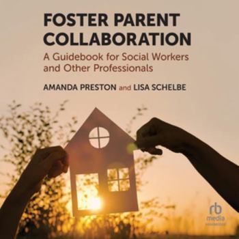 Audio CD Foster Parent Collaboration: A Guidebook for Social Workers and Other Professionals Book