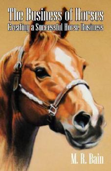 Paperback The Business of Horses: Creating a Successful Horse Business Book