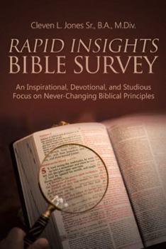 Rapid Insights Bible Survey: An Inspirational, Devotional, and Studious Focus on Never-Changing Biblical Principles