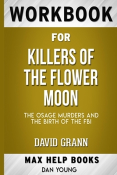 Paperback Workbook for Killers of the Flower Moon: The Osage Murders and the Birth of the FBI by David Grann Book
