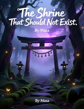 The Shrine That Should Not Exist: A Dark Japanese Tale of Forbidden Shrines and Ancient Secrets