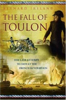 Hardcover Fall of Toulon: The Royal Navy and the Royalist Last Stand Against the French Revolution Book