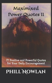Paperback Maximixed Power Quotes II: 77 Positive and Powerful Quotes for Your Daily Encouragement Book
