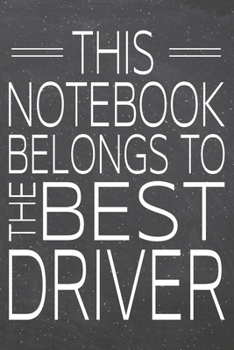 This Notebook Belongs To The Best Driver: Driver Dot Grid Notebook, Planner or Journal | 110 Dotted Pages | Office Equipment, Supplies | Funny Driver Gift Idea for Christmas or Birthday