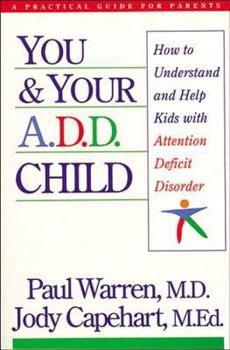 Paperback You and Your A.D.D. Child: How to Understand and Help Kids with Attention Deficit Disorder Book