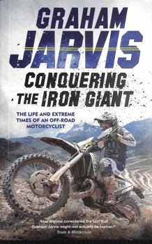 Paperback Conquering the Iron Giant: The Life and Extreme Times of an Off-road Motorcyclist Book