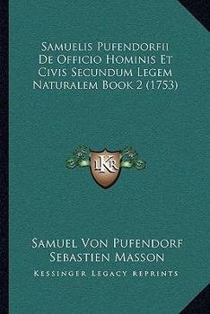 Samuelis Pufendorfii De Officio Hominis Et Civis Secundum Legem Naturalem Book 2 (1753)