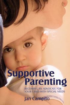 Paperback Supportive Parenting: Becoming an Advocate for Your Child with Special Needs Book