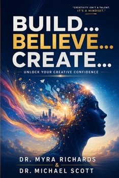 Paperback Build... Believe... Create...: Unlock Your Creative Confidence Book