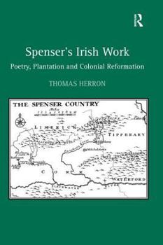 Hardcover Spenser's Irish Work: Poetry, Plantation and Colonial Reformation Book