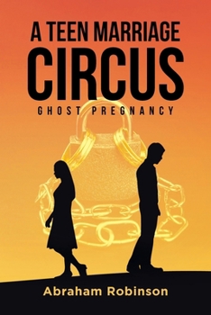 A Teen Marriage Circus: Ghost Pregnancy B0CM8DFKR2 Book Cover