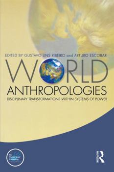 Paperback World Anthropologies: Disciplinary Transformations within Systems of Power Book