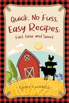 Paperback Quick, No Fuss, Easy Recipes: Fast, Easy, and Sweet Book