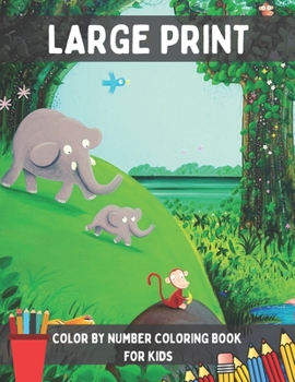 Large Print Color By Number Coloring Book for Kids: Fun, Easy, and Relaxing Coloring Pages with 50 Guided Coloring Images.