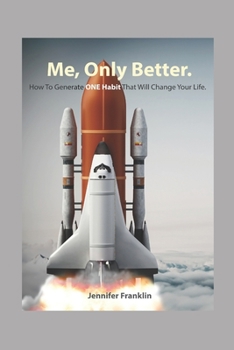 Paperback Me, Only Better.: How To Create ONE Habit That Will Change Your Life. Book