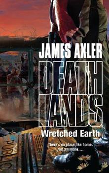 Wretched Earth - Book #105 of the Deathlands