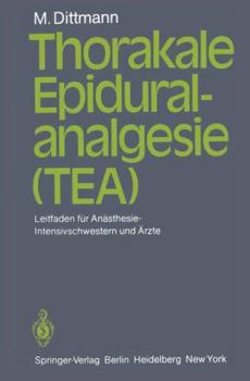 Thorakale Epiduralanalgesie (Tea): Leitfaden Fur Anasthesie/Intensivschwestern Und Arzte