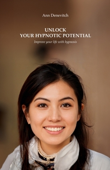 Paperback Unlock your hypnotic potential: Improve your life and stimulate your personal growth with hypnosis Book