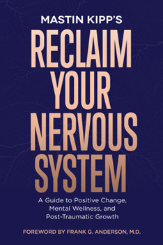 Paperback Reclaim Your Nervous System: A Guide to Positive Change, Mental Wellness, and Post-Traumatic Growth Book