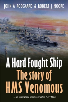 Paperback A Hard Fought Ship: The Story of HMS Venomous Book