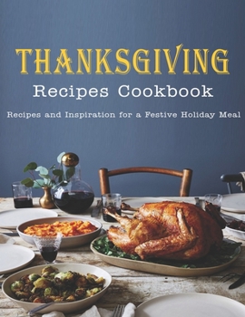 Paperback Thanksgiving Recipes Cookbook: Recipes and Inspiration for a Festive Holiday Meal Book