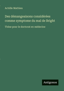Paperback Des démangeaisons considérées comme symptome du mal de Bright: Thèse pour le doctorat en médecine [French] Book
