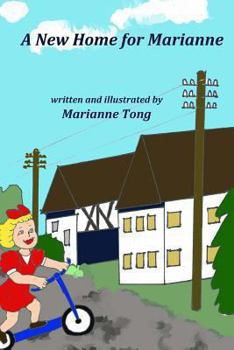 Paperback A New Home for Marianne: The Destruction of World War II Forces the Family to Move to a Country Village Book