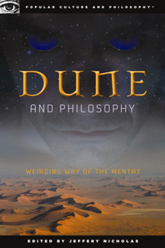 Dune and Philosophy: Weirding Way of the Mentat - Book #56 of the Popular Culture and Philosophy