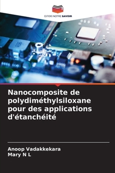 Nanocomposite de polydiméthylsiloxane pour des applications d'étanchéité (French Edition)