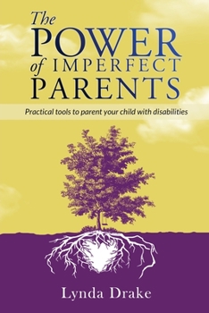 Paperback The Power of Imperfect Parents: Practical tools to parent your child with disabilities Book