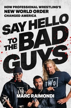 Say Hello to the Bad Guys: How Pro-Wrestling's New World Order Changed America