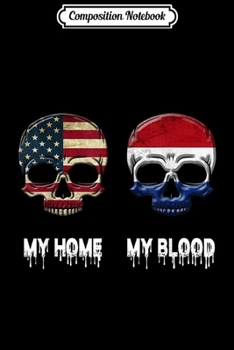 Composition Notebook: My Home my Blood Netherlands Flag Dutch Gift  Journal/Notebook Blank Lined Ruled 6x9 100 Pages