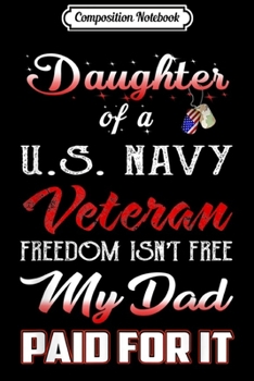 Composition Notebook: Daughter Of A U.S. Navy Veteran My Dad Is Hero  Journal/Notebook Blank Lined Ruled 6x9 100 Pages
