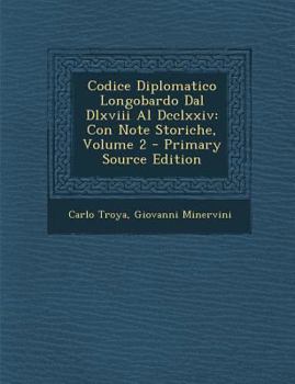 Paperback Codice Diplomatico Longobardo Dal Dlxviii Al Dcclxxiv: Con Note Storiche, Volume 2 [Italian] Book