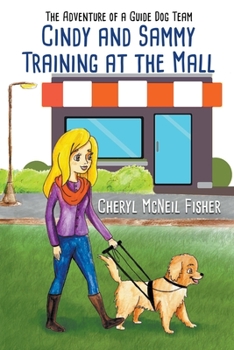 Paperback Cindy and Sammy Training at the Mall, The Adventure of a Guide Dog Team Book