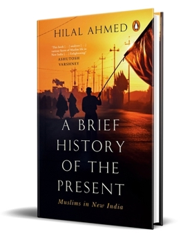 Hardcover A Brief History of the Present: Muslims in New India Book