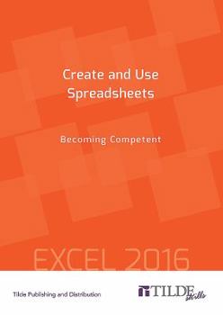 Paperback Create and Use Spreadsheets: Becoming Competent Book