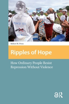 Hardcover Ripples of Hope: How Ordinary People Resist Repression Without Violence Book