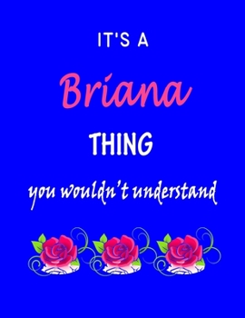 Paperback It's A Briana Thing You Wouldn't Understand: Briana First Name Personalized Journal 8.5 x 11 Notebook, Wide Ruled (Lined) blank pages Funny Cover for Book