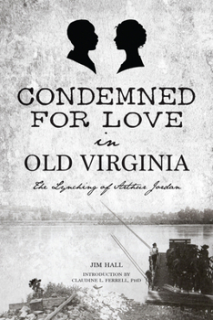 Paperback Condemned for Love in Old Virginia: The Lynching of Arthur Jordan Book