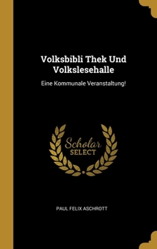 Volksbibli Thek Und Volkslesehalle: Eine Kommunale Veranstaltung!
