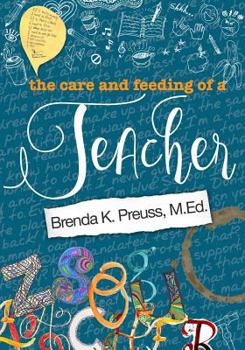 Paperback The Care and Feeding of a Teacher: A Hybrid Memoir, Rant, Tell-All Book