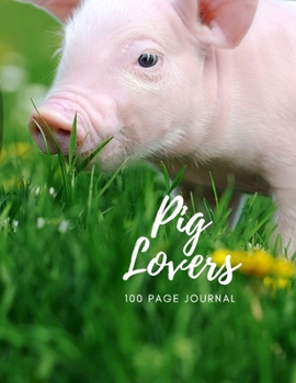 Pig Lovers 100 page Journal: Large notebook journal with 3 yearly calendar pages for 2019, 2020 and 2021 Makes an excellent gift idea for birthdays or any special occasion