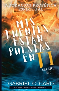 Paperback Adoración Profética Espiritual: Mis fuentes están puestas en ti [Spanish] Book