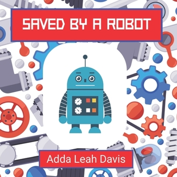 Paperback Saved By A Robot Book