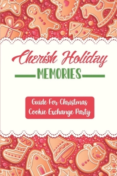 Paperback Cherish Holiday Memories: Guide For Christmas Cookie Exchange Party Book