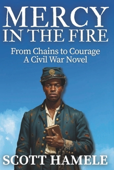 Paperback Mercy in the Fire: From Chains to Courage A Civil War Novel Book