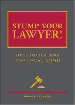 Paperback Stump Your Lawyer!: A Quiz to Challenge the Legal Mind Book