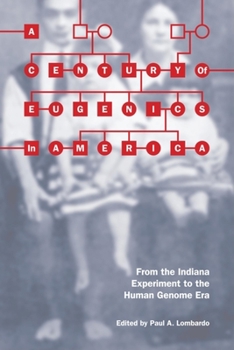 Paperback A Century of Eugenics in America: From the Indiana Experiment to the Human Genome Era Book